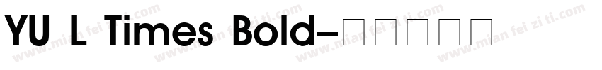 YU L Times Bold字体转换